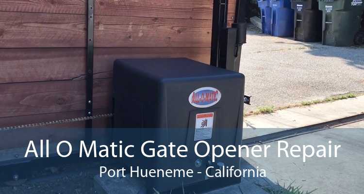 All O Matic Gate Opener Repair Port Hueneme - California