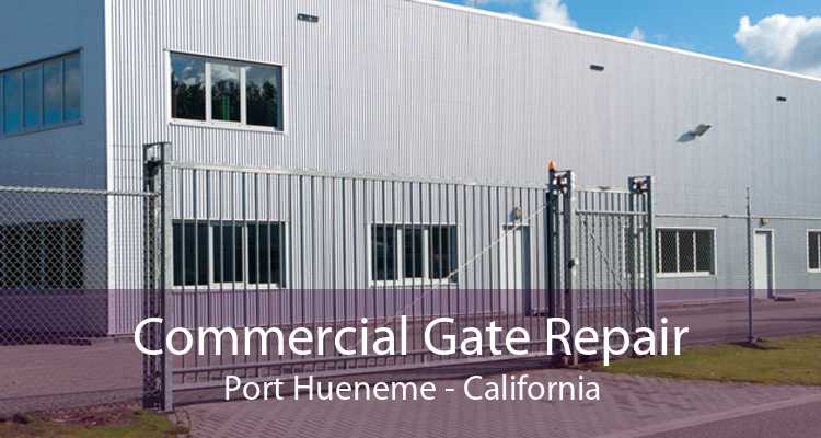 Commercial Gate Repair Port Hueneme - California