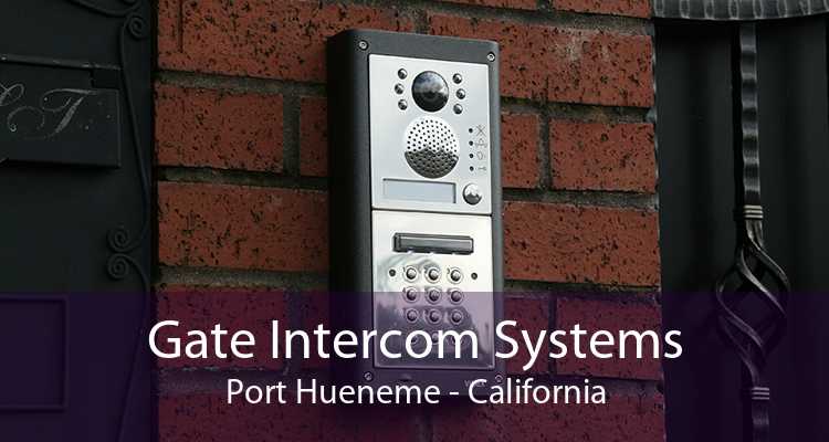 Gate Intercom Systems Port Hueneme - California