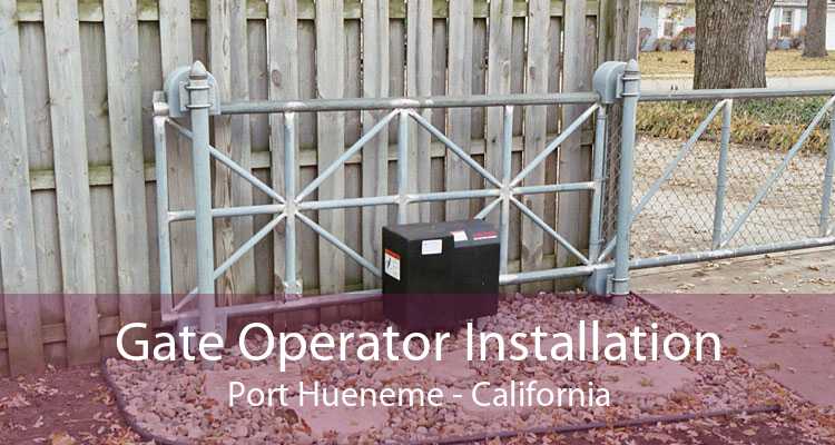 Gate Operator Installation Port Hueneme - California